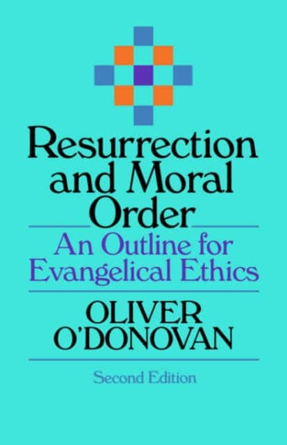 Resurrection and Moral Order – An Outline Of Evangelical Ethics av O O'Donovan