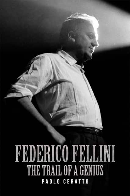 Federico Fellini: The Trail of a Genius av Paolo Ceratto