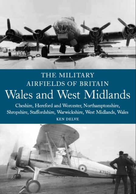 The Military Airfields of Britain: Wales and West Midlands av Ken Delve