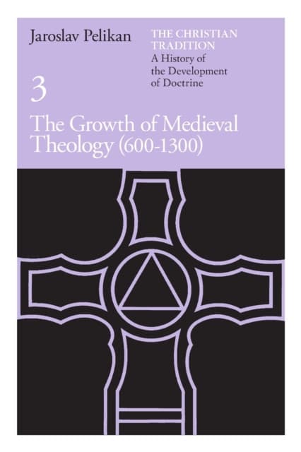 The Christian Tradition: A History of the Develo – The Growth of Medieval Theology (600–1300)