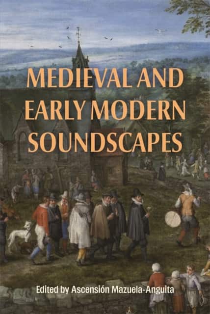 Medieval and Early Modern Soundscapes av Ascensión Mazuela-Anguita