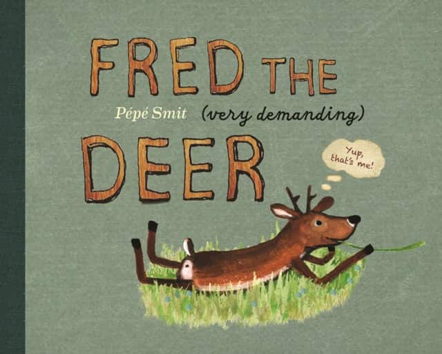 Fred the (very demanding) Deer av Pepe Smit