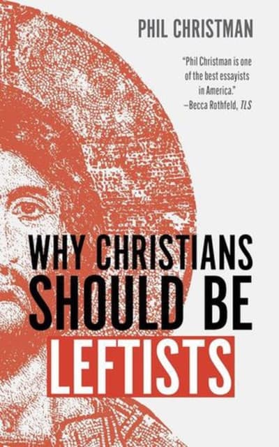 Why Christians Should Be Leftists