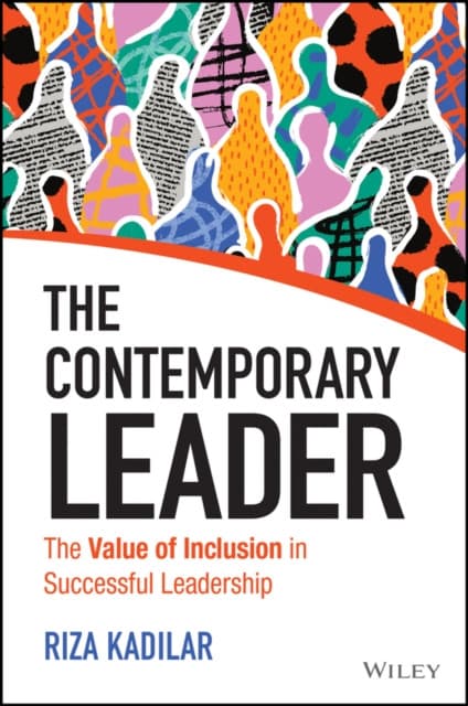 The Contemporary Leader – The Value of Inclusion in Successful Leadership
