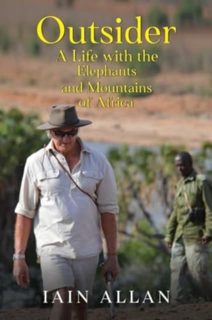 OUTSIDER... A Life with the Elephants and Mountains of Africa