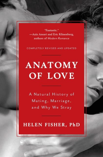 Anatomy of Love – A Natural History of Mating, Marriage, and Why We Stray