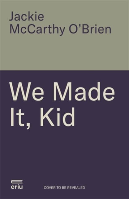 We Made It, Kid