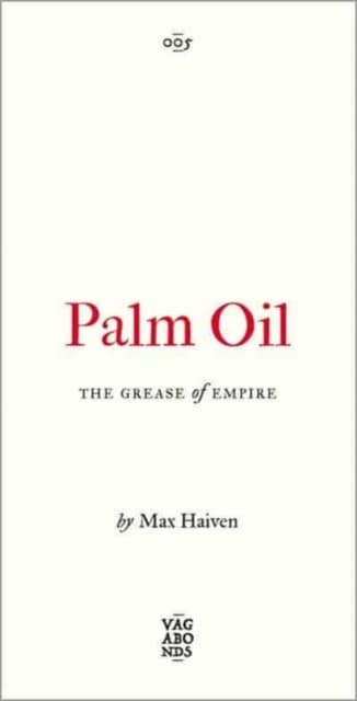 Palm Oil – The Grease of Empire