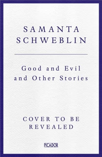 Good and Evil and Other Stories av Samanta Schweblin