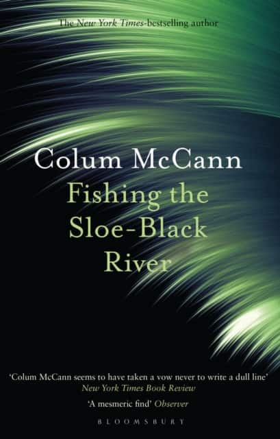 Fishing the Sloe-Black River av Colum McCann