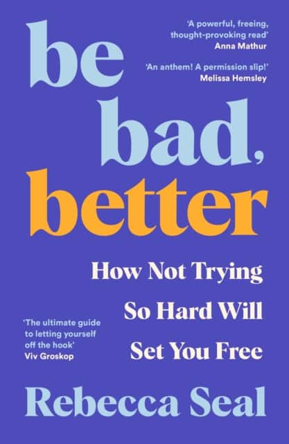 Be Bad, Better av Rebecca Seal