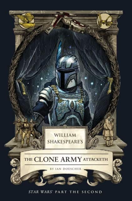 William Shakespeare's The Clone Army Attacketh: Star Wars Part the Second av Ian Doescher