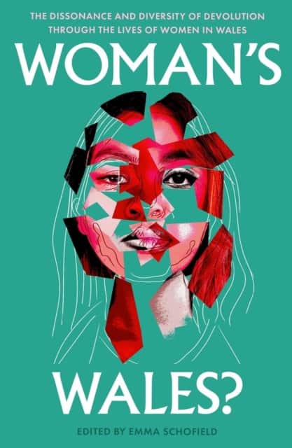Woman's Wales? The Dissonance and Diversity of Devolution Through the Lives of Women in Wales av Emma Schofield