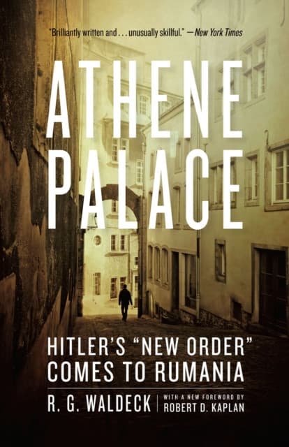 Athene Palace – Hitler`s "New Order" Comes to Rumania