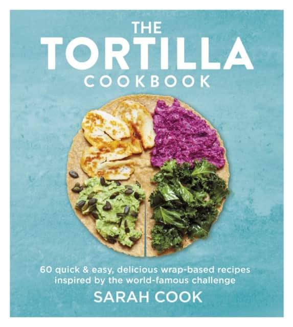 The Tortilla Cookbook av Sarah Cook