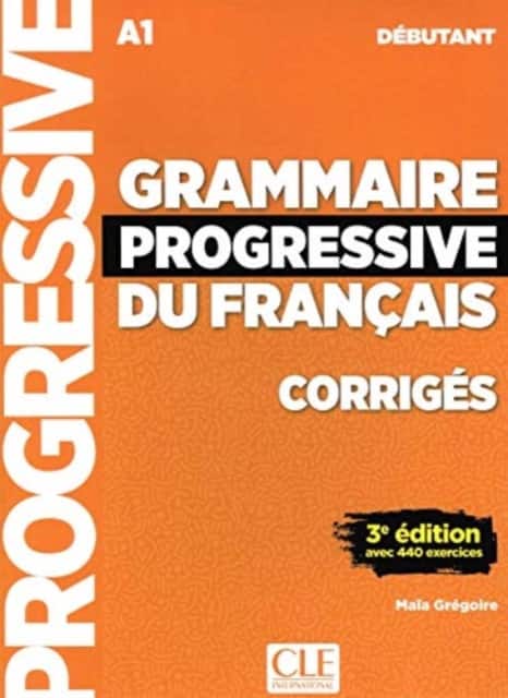 Grammaire progressive du francais - Niveau debutant (A1) - Corriges av Maia Gregoire