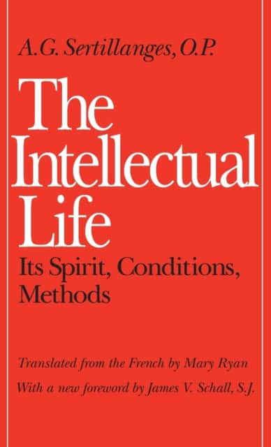The Intellectual Life av A.G. Sertillanges