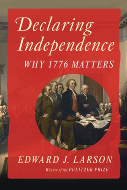 Declaring Independence – Why 1776 Matters
