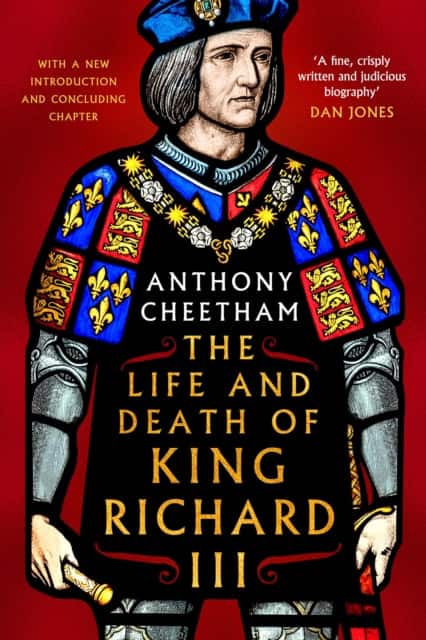 The Life and Death of Richard III av Anthony Cheetham