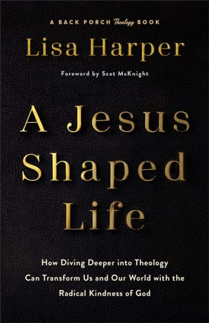 A Jesus–Shaped Life – How Diving Deeper into Theology Can Transform Us and Our World with the Radical Kindness of God av Lisa Harper