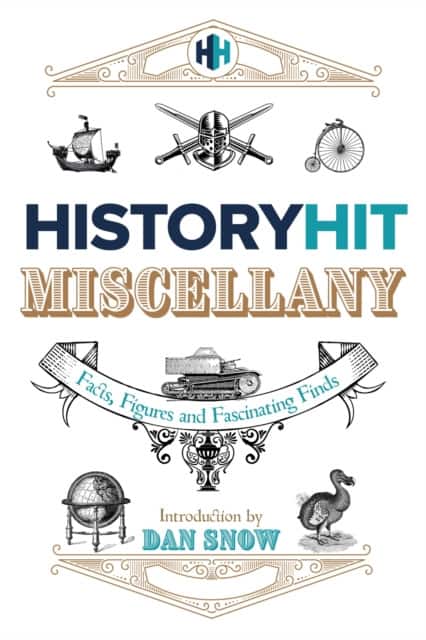 The History Hit Miscellany of Facts, Figures and Fascinating Finds introduced by Dan Snow av History Hit & Dan Snow