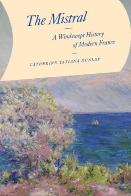 The Mistral – A Windswept History of Modern France