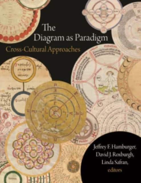 The Diagram as Paradigm – Cross–Cultural Approaches av Jeffrey F. Hamburger