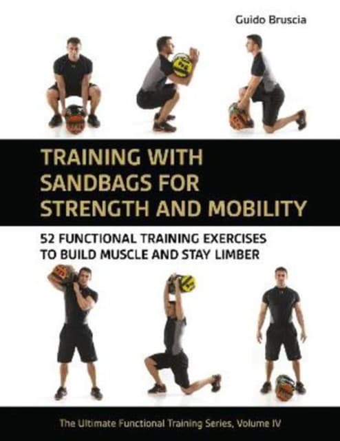 Training With Sandbags for Strength and Mobility