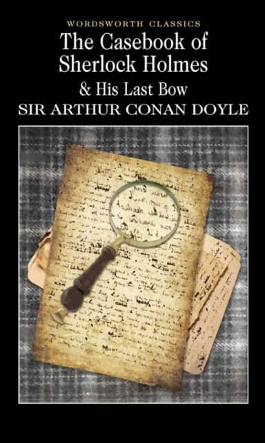 The Casebook of Sherlock Holmes & His Last Bow av Sir Arthur Conan Doyle