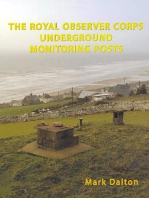 The Royal Observer Corps Underground Monitoring Posts av Mark Daslton
