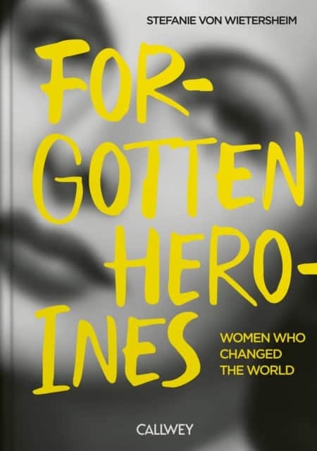 Forgotten Heroines av Stefanie von Wietersheim