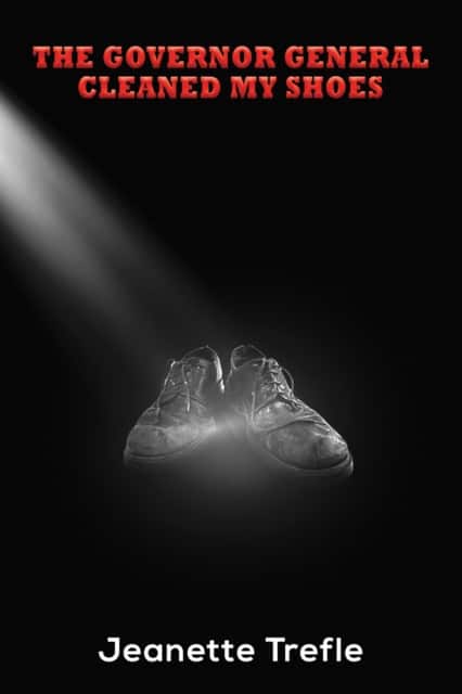 The Governor General Cleaned My Shoes av Jeanette Trefle