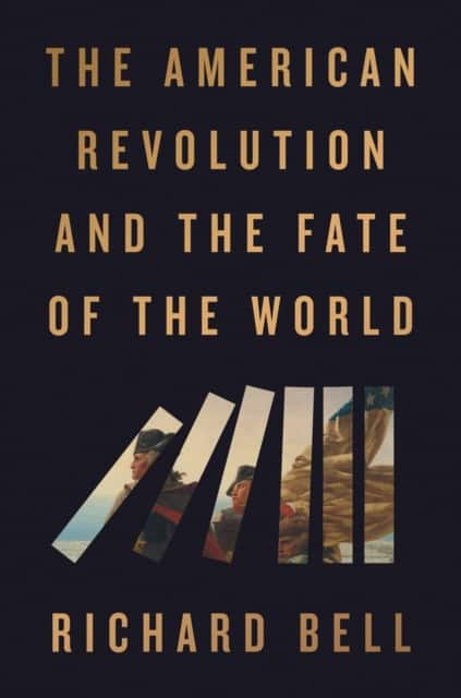 The American Revolution and the Fate of the World av Richard Bell