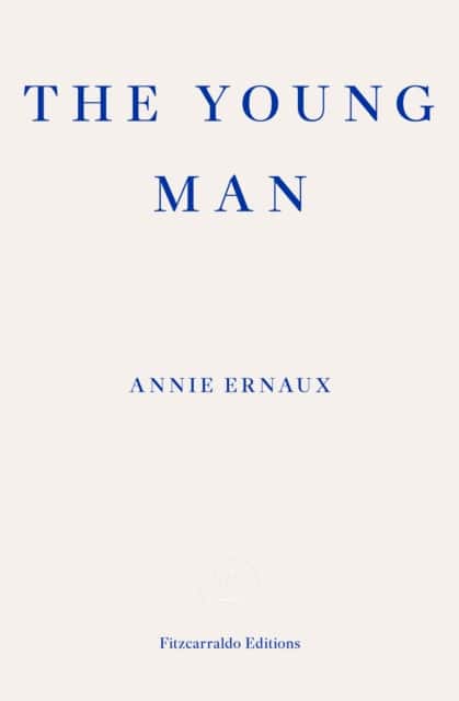 The Young Man – WINNER OF THE 2022 NOBEL PRIZE IN LITERATURE av Annie Ernaux