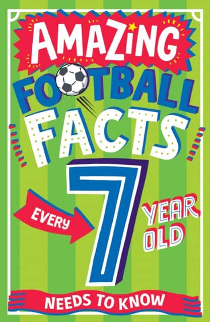 AMAZING FOOTBALL FACTS EVERY 7 YEAR OLD NEEDS TO KNOW av Clive Gifford