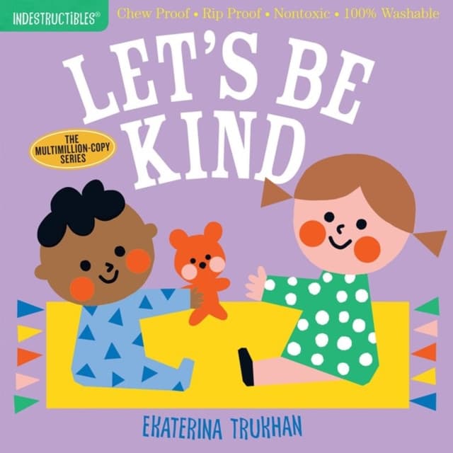 Indestructibles (The Original): Let's Be Kind (A First Book of Manners)