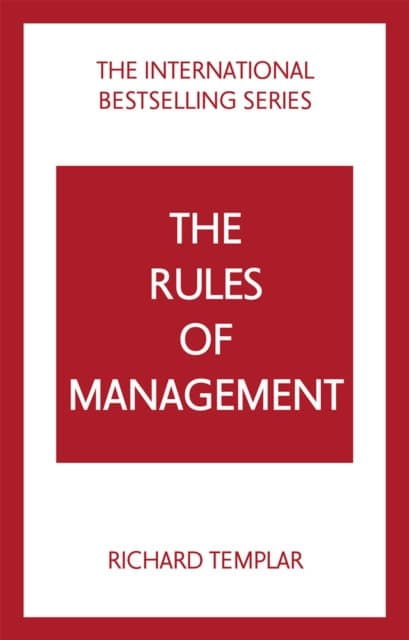 The Rules of Management: A definitive code for managerial success