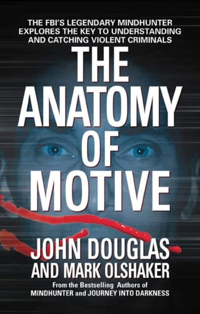 The Anatomy of Motive av John E. Douglas