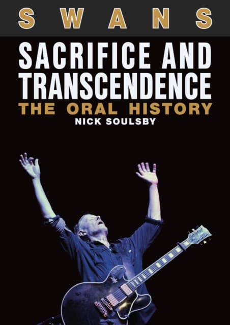Swans: Sacrifice And Transcendence