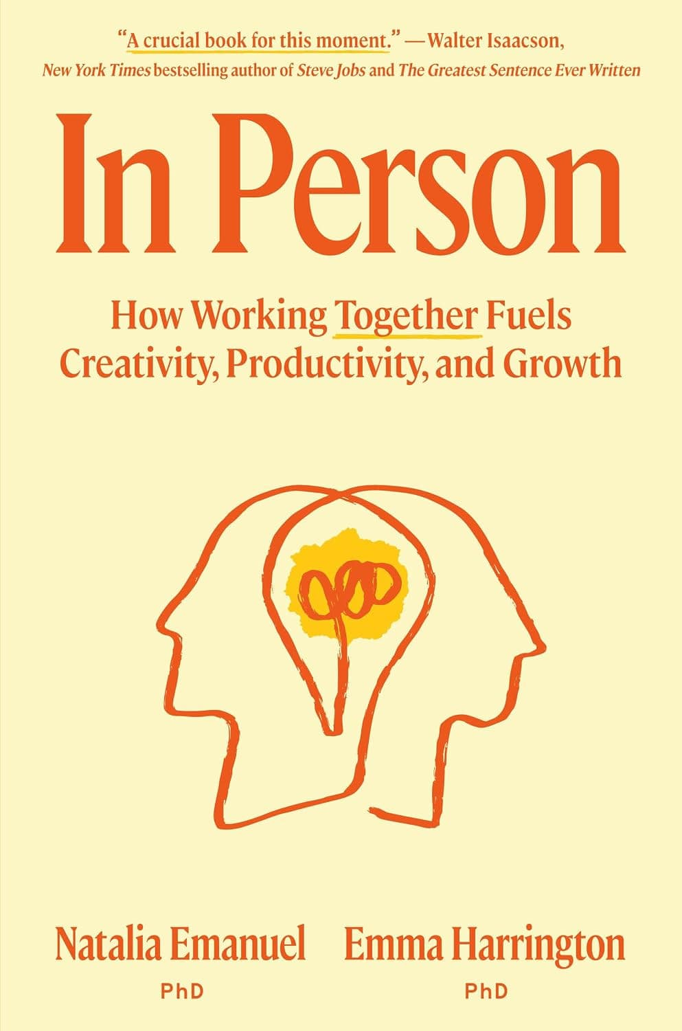 In Person: How Working Together Fuels Creativity, Productivity, and Growth
