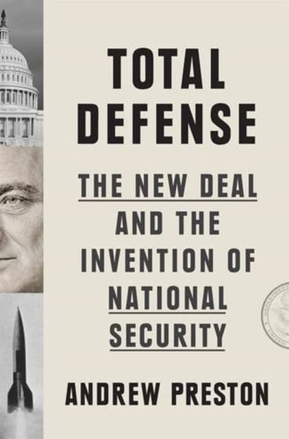Total Defense – The New Deal and the Invention of National Security
