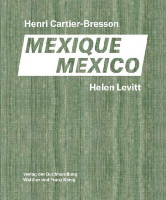 Helen Levitt / Henri Cartier-Bresson. Mexico av Fondation Cartier-Bresson