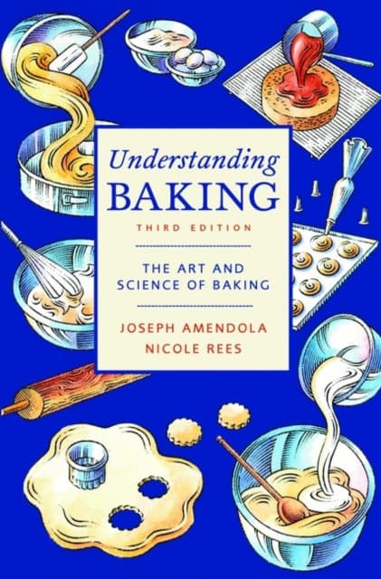 Understanding Baking – The Art and Science of Baking 3e