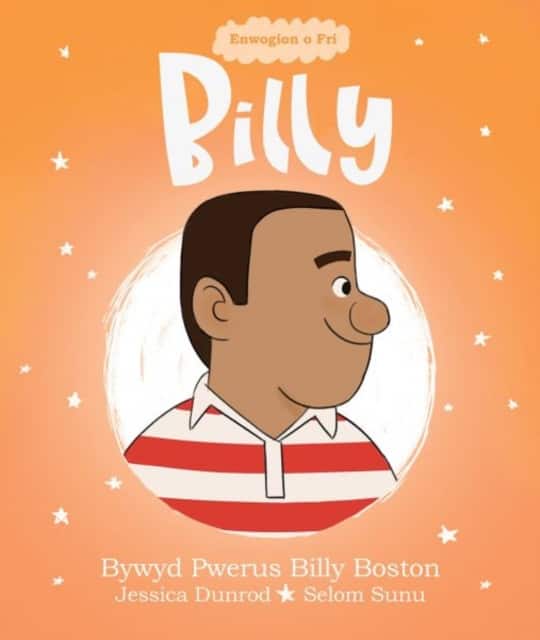 Enwogion o Fri: Billy - Bywyd Pwerus Billy Boston av Jessica Dunrod