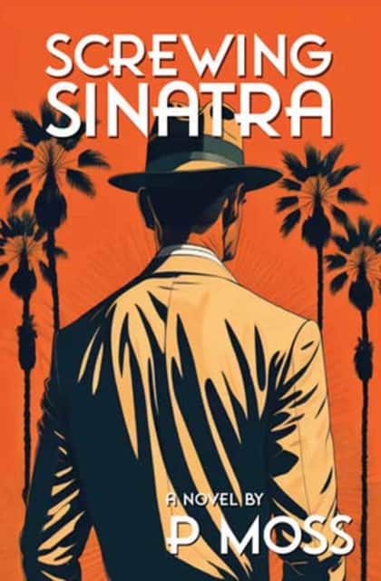 Screwing Sinatra av P. Moss