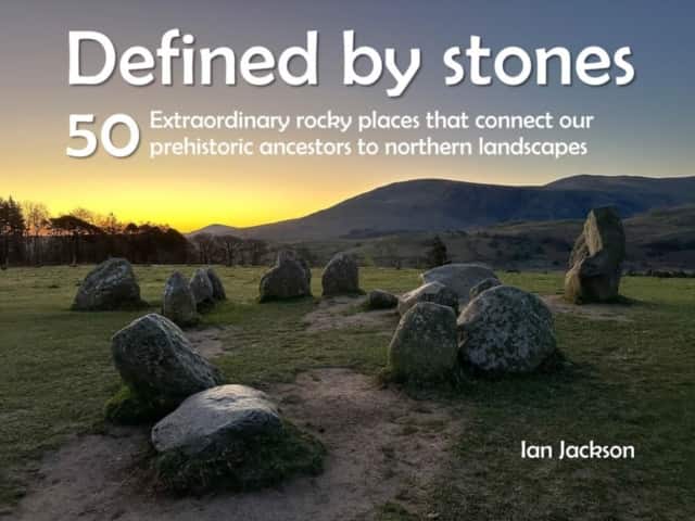 Defined by Stones - 50 Extraordinary Rocky Places That Connect our Prehistoric Ancestors to Northern Landscapes av Ian Jackson