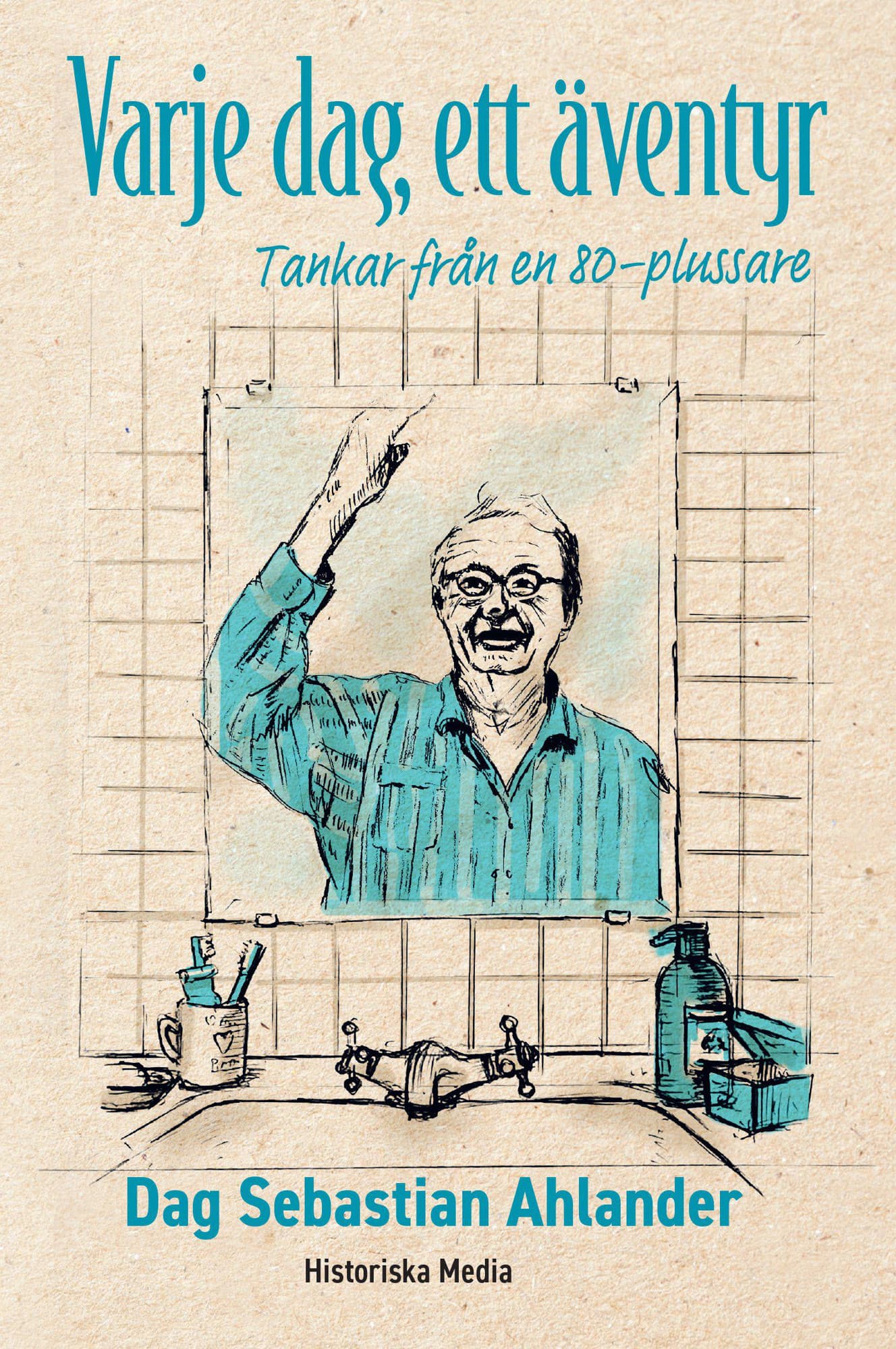 Varje dag, ett äventyr : tankar från en 80-plussare