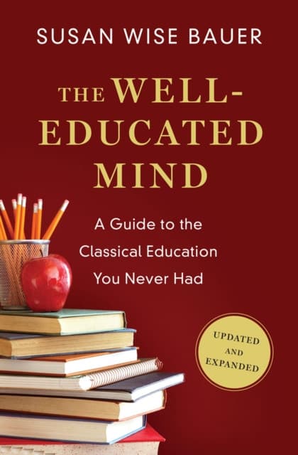 The Well–Educated Mind – A Guide to the Classical Education You Never Had