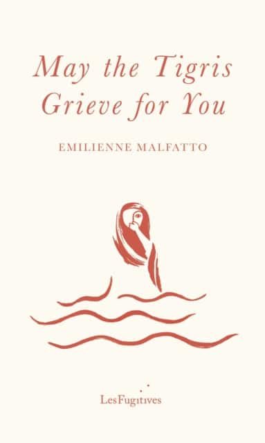 May The Tigris Grieve For You av Emilienne Malfatto
