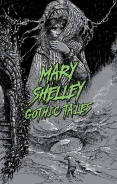 Mary Shelley: Gothic Tales av Mary Shelley